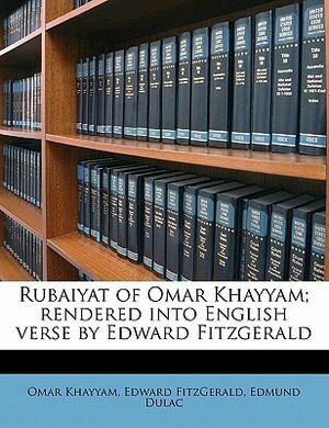 Rubaiyat of Omar Khayyam; Rendered Into English Verse by Edward Fitzgerald by Omar Khayyám, Edmund Dulac, Edward Fitzgerald