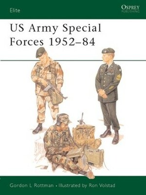 US Army Special Forces 1952–84 by Ronald B. Volstad, Gordon L. Rottman