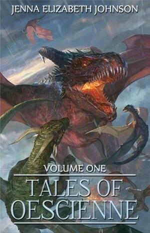 Tales of Oescienne - A Short Story Collection - Volume One by Jenna Elizabeth Johnson