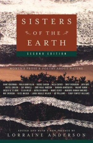 Sisters of the Earth: Women's Prose and Poetry About Nature by Lorraine Anderson