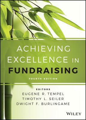 Achieving Excellence in Fundraising by Dwight F. Burlingame, Timothy L. Seiler, Eugene R. Tempel