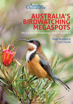 Australia's Birdwatching Megaspots by Chris Farrell, Peter Rowland