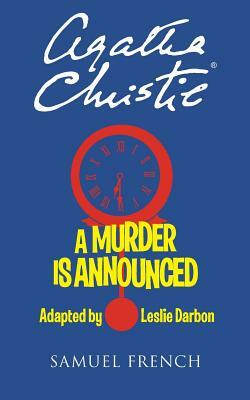A Murder Is Announced [Stage Adaptation] by Leslie Darbon, Agatha Christie