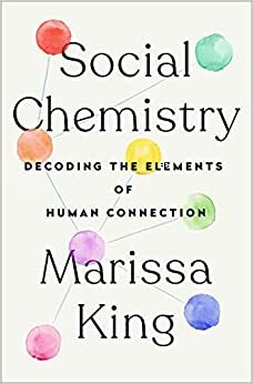 Chimie socială. Decodarea tiparelor legăturilor umane by Marissa King