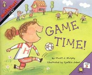 Game Time! by Stuart J. Murphy, Cynthia Jabar