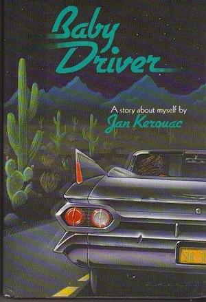 Baby Driver by Jan Kerouac by Jan Kerouac, Jan Kerouac