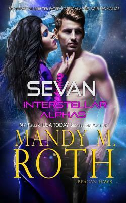 Sevan: Paranormal Shifter Fated Mate Galactic SciFi Romance by Mandy M. Roth