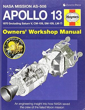 Apollo 13 Owners' Workshop Manual: An engineering insight into how NASA saved the crew of the failed Moon mission by David Baker