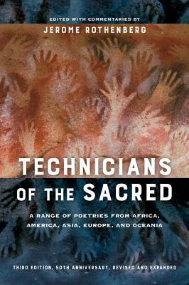 Technicians of the Sacred: A Range of Poetries from Africa, America, Asia, Europe, and Oceania by 