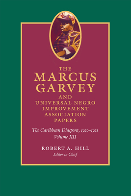 The Marcus Garvey and Universal Negro Improvement Association Papers, Volume XII: The Caribbean Diaspora, 1920-1921 by Marcus Garvey