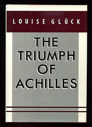 The Triumph of Achilles by Louise Glück