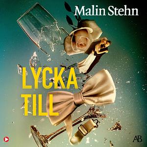 Lycka till by Malin Stehn