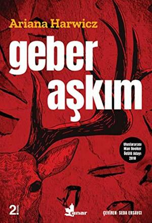 Geber Aşkım by Ariana Harwicz