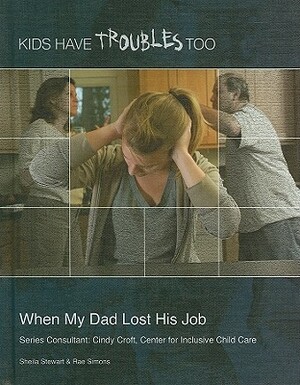 When My Dad Lost His Job by Rae Simons, Sheila Stewart