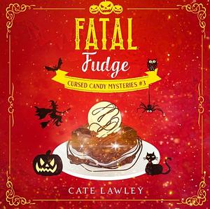 Fatal Fudge by Cate Lawley