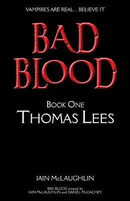 Bad Blood Volume One: Thomas Lees by Iain McLaughlin