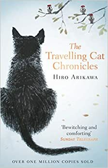 The Travelling Cat Chronicles by Hiro Arikawa