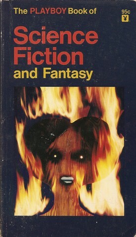 The Playboy Book of Science Fiction and Fantasy by Charles Beaumont, Walt Grove, George Langelaan, Hugh Nissenson, Robert Sheckley, Ray Russell, Ray Bradbury, Playboy Magazine, Bernard Wolfe, Jack Finney, Theodore Sturgeon, Theodore L. Thomas, Alan E. Nourse, Arthur C. Clarke, H.C. Neal, William Tenn, Frederik Pohl, Robert Bloch, Leland Webb, Bruce Jay Friedman, Ken W. Purdy, J.G. Ballard, Fredric Brown, Avram Davidson, John Atherton, Henry Slesar