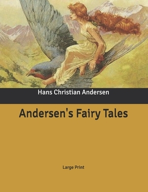 Andersen's Fairy Tales: Large Print by Hans Christian Andersen