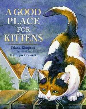 A Good Place for Kittens by Diana Kimpton