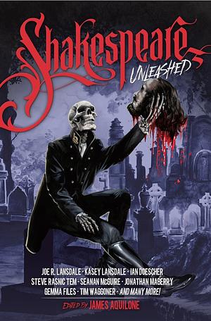 Shakespeare Unleashed by James Aquilone
