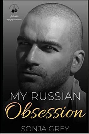 My Russian Obsession: Forbidden Age Gap Romance by Sonja Grey