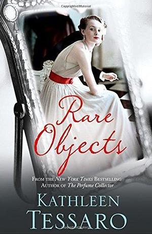 Rare Objects by Kathleen Tessaro by Kathleen Tessaro, Kathleen Tessaro