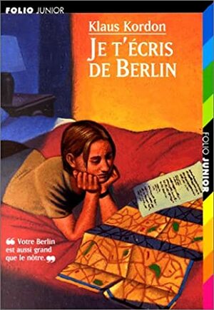 Je t'écris de Berlin by Klaus Kordon