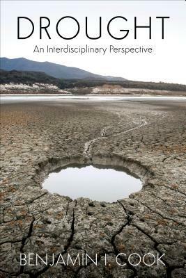 Drought: An Interdisciplinary Perspective by Ben Cook