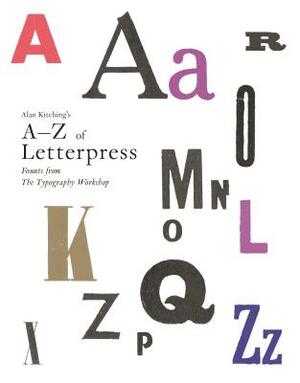 Alan Kitching's A-Z of Letterpress: Founts from the Typography Workshop by Alan Kitching