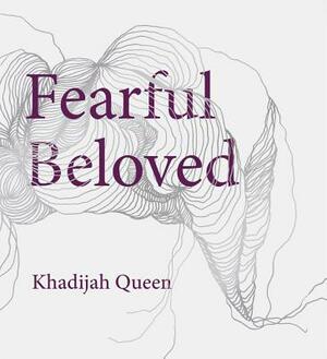 Fearful Beloved by Khadijah Queen