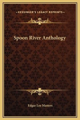 Spoon River Anthology by Edgar Lee Masters