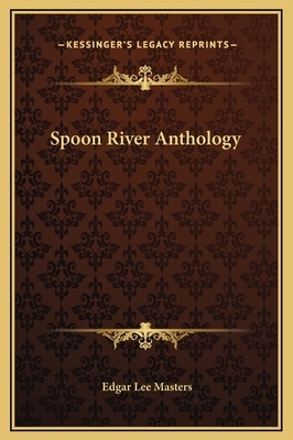 Spoon River Anthology by Edgar Lee Masters