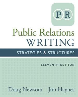 Public Relations Writing: Strategies & Structures by Doug Newsom, Jim Haynes