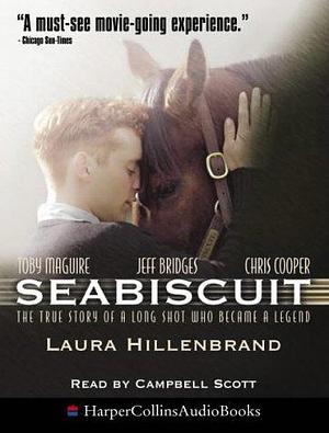 Seabiscuit : The True Story of Three Men and a Racehorse by Campbell Scott, Laura Hillenbrand, Laura Hillenbrand, John McElry