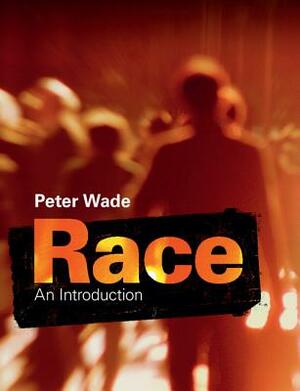 Race: An Introduction by Peter Wade