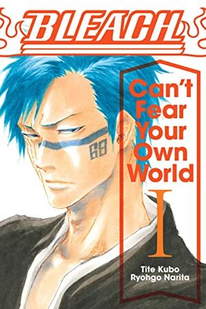 Bleach: Can't Fear Your Own World, Vol. 1 by Ryohgo Narita, Jan Mitsuko Cash, Ryogo