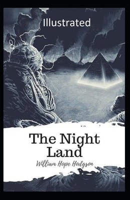 The Night Land Illustrated by William Hope Hodgson