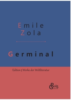 Germinal: Gebundene Ausgabe by Émile Zola