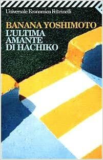 L'ultima amante di Hachiko by Banana Yoshimoto