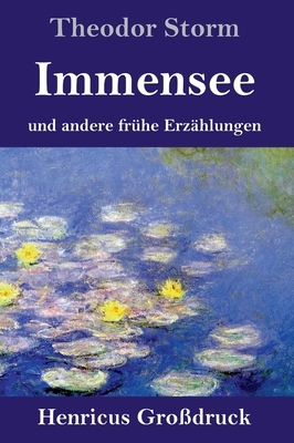 Immensee (Großdruck): und andere frühe Erzählungen by Theodor Storm