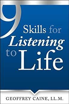 9 Skills for Listening to Life by Geoffrey Caine