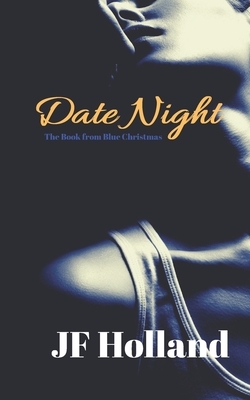 Date Night: The book from Blue Christmas by Maria Lazarou, Jf Holland