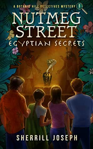 Nutmeg Street: Egyptian Secrets (A Botanic Hill Detectives Mystery, #1) by Sherrill Joseph