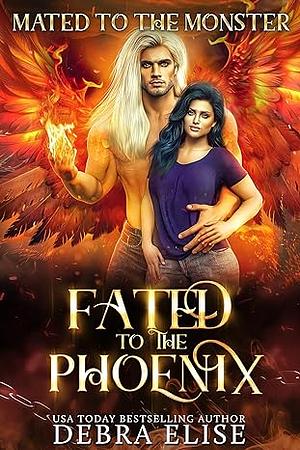 Fated to the Phoenix by Debra Elise