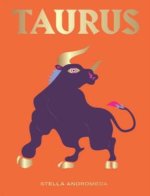 Taurus: Harness the Power of the Zodiac (Astrology, Star Sign) by Stella Andromeda