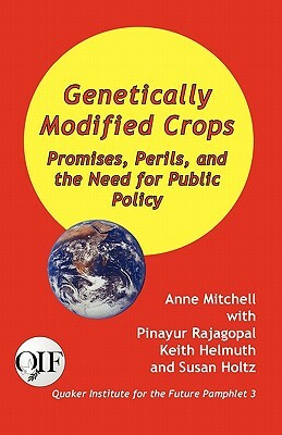 Genetically Modified Crops: Promises, Perils, and the Need for Public Policy by Anne Mitchell, Susan Holtz, Pinayur Rajagopal