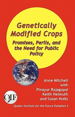 Genetically Modified Crops: Promises, Perils, and the Need for Public Policy by Susan Holtz, Pinayur Rajagopal, Anne Mitchell