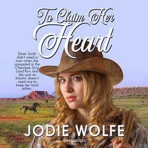 To Claim Her Heart by Jodie Wolfe