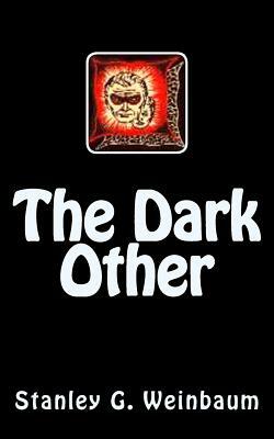 The Dark Other by Stanley G. Weinbaum